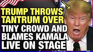 7 MINUTES AGO: TRUMP THROWS TANTRUM OVER TINY CROWD AND BLAMES KAMALA