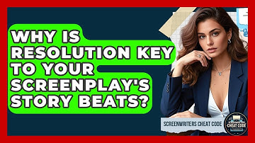 Why Is Resolution Key To Your Screenplay