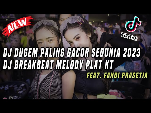 DJ Dugem Paling Gacor Sedunia 2023 !! DJ Breakbeat Melody Plat KT feat. @FANDIPRASETIA class=