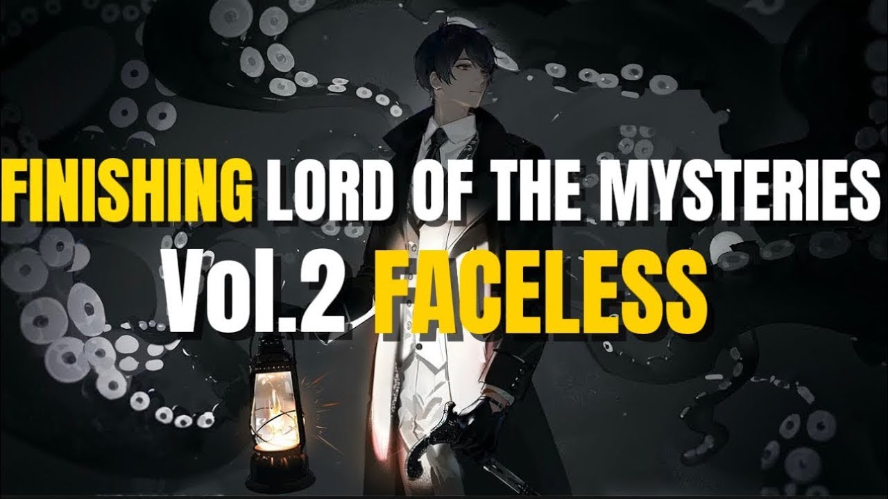 FINISHING Lord of the Mysteries | Vol.2 FACELESS - THIS WEEKEND 🧐 - YouTube