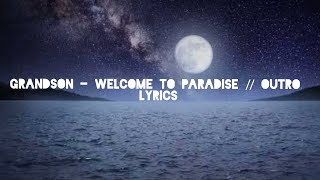 Grandson - Welcome to Paradise // Outro lyrics video