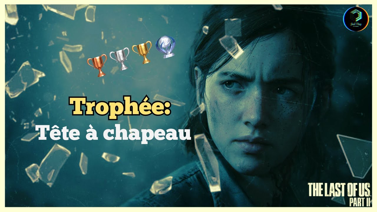 The last of us II trophée tête à chapeau YouTube