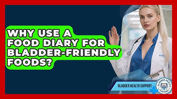 Why Use A Food Diary For Bladder-friendly Foods? - Bladder Health Support