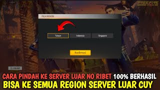 TUTORIAL PINDAH KE SERVER LUAR NO RIBET 100% BERHASIL BISA KE SEMUA REGION || Free Fire