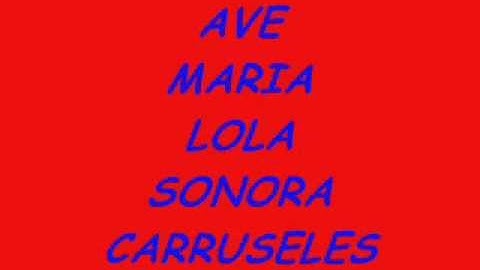 AVE MARIA LOLA  la sonora carruseles