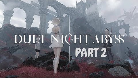 DUET NIGHT ABYSS GAMEPLAY WALKTHROUGH - PART 2 | GLOBAL LAUNCH (ANDROID, IOS, PC)