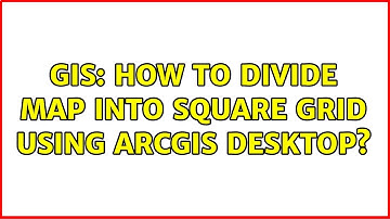 GIS: How to divide map into square grid using ArcGIS Desktop?