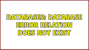 Databases: Database Error relation does not exist