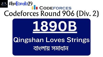 B. Qingshan Loves Strings | Codeforces Round 906 (Div. 2) | বাংলায় সমাধান | Codeforces Contest|1890B