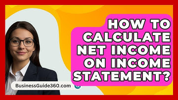 How To Calculate Net Income On Income Statement? - BusinessGuide360.com