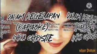 Inka Christie (Karaoke) - Dalam Kegelapan