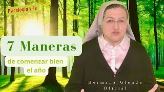 7 MANERAS DE COMENZAR BIEN EL AÑO  Psicología y Fe Hermana Glenda Oficial