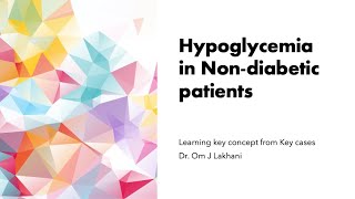 How to approach hypoglycemia in non-diabetic patients ? (A case based approach)