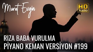Murat Evgin - Rıza Baba Vurulma | Piyano Keman Versiyon  Resimi