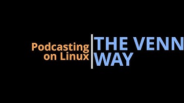 Podcasting On Linux: The Venn Way
