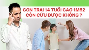 Con Trai 14 Tuổi Cao 1m52, Còn Cứu Được Không? | Dược sĩ Thắng