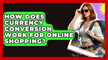 How Does Currency Conversion Work For Online Shopping? - Travel With A Backpack