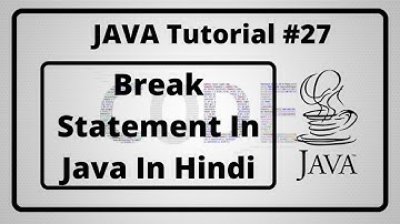 #27:- Break Statement In Java In Hindi | Java IN Hindi