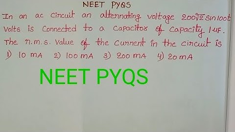 In an ac circuit an alternating voltage 200√2 sin100t volts is connected to a capacitor of capacity