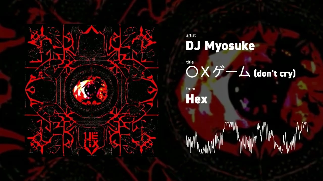 DJ Myosuke - 〇✕ゲーム (don't cry) - YouTube