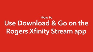 How to use Download & Go on the Rogers Xfinity Stream app