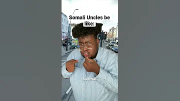 Somali Uncles Be Like 