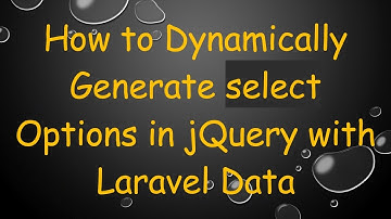 How to Dynamically Generate select Options in jQuery with Laravel Data