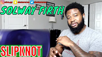 FIRST TIME LISTENER - Slipknot - Solway Firth - REACTION