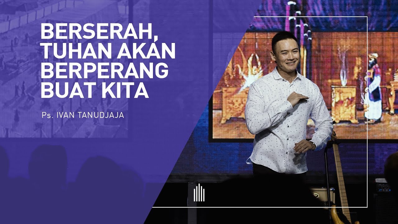 Ps. Ivan Tanudjaja - Berserah, Tuhan Akan Berperang Buat Kita