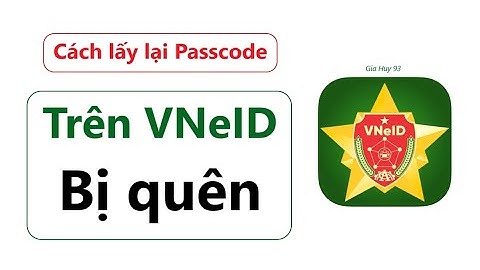 Quên Passcode VNeID | đây là cách lấy lại Passcode VNeID