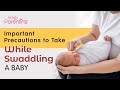 Important precautions to take while swaddling a baby