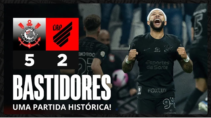Uma partida histórica | Corinthians 5 x 2 Athletico-PR | Bastidores da Goleada