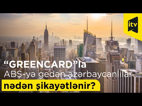 “GREENCARD”la ABŞ-yə gedən azərbaycanlılar nədən şikayətlənir?