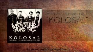 MONSTER STUPID FACE - KOLOSAL