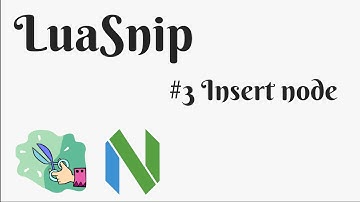 LuaSnip Zero to Hero #3 Insert node