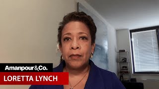 An Exclusive Interview With Former Ag Loretta Lynch Amanpour And Company