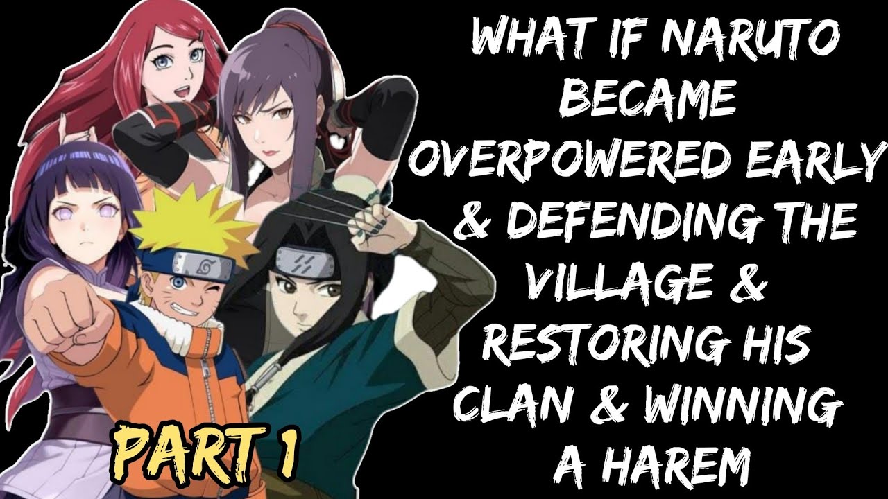 What If Naruto Became Overpowered Early & Defending the Village &Restoring His Clan Winning Harem/P1