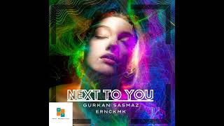 Gurkan Sasmaz w/ ERNCKMK - Next To You (OriginalMix) Resimi