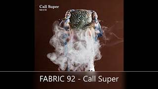 FABRIC 92   Call Super #electronicmusic