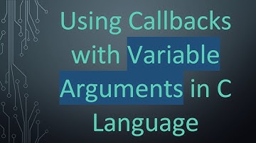 Using Callbacks with Variable Arguments in C Language