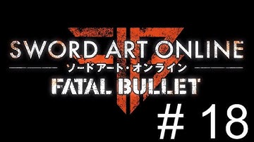 Sword Art Online: Fatal Bullet [PS4] Walkthrough | Part 18