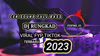 DJ RUNGKAD terbaru full bass, viral tiktok 2023