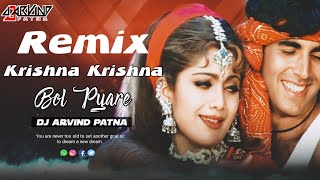Krishna Krishna Bol Pyare Akshay Kumar Remix By Dj Arvind Patna