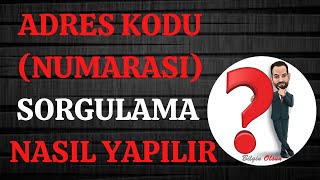ADRES KODU (NUMARASI) SORGULAMA - NASIL YAPILIR - E DEVLET