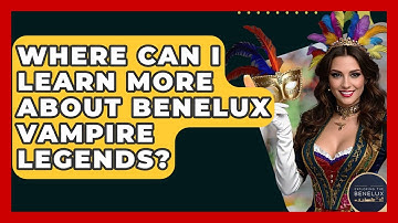 Where Can I Learn More About Benelux Vampire Legends? - Exploring The Benelux