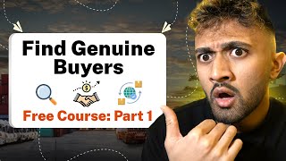 How To Get Buyers For Your Import/Export Business (Free Course: Part 1)