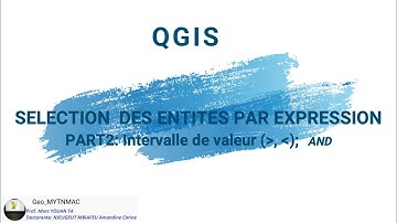[Geo_MYTNMAC] QGIS 39 – Sélection attributaire des entités selon un intervalle de valeur