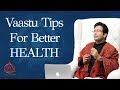 Vastu Tips For Better Health