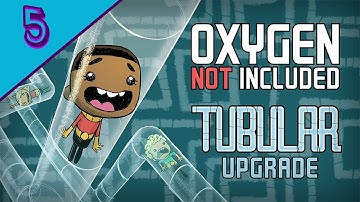 Oxygen Not Included - Tubular Upgrade - Part 5 Gameplay Walkthrough