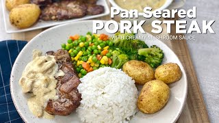 Pan Seared Pork Steak with Creamy Mushroom Sauce